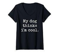 Mujer My Dog Thinks I'm Cool - Divertido humor sarcástico para amantes de las mascotas Camiseta Cuello V