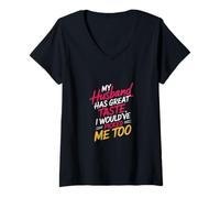 Mujer My Husband Has Great Taste I Would've Picked Me Too --- Camiseta Cuello V