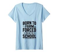 Mujer Nacido en la Granja Forzado a IR a la Escuela Funny Farmer Life Camiseta Cuello V