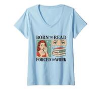 Mujer Nacido para Leer Forzado A Trabajar Bibliófilos Divertidos Amante De Libros Camiseta Cuello V