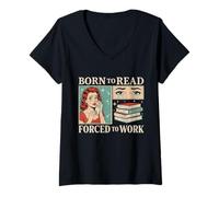 Mujer Nacido para Leer Forzado A Trabajar Bibliófilos Divertidos Amante De Libros Camiseta Cuello V