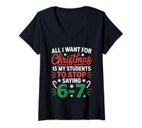 Mujer Navidad Maestro Deseo es Que mis Estudiantes dejen de Decir 6-7 Camiseta Cuello V