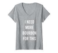 Mujer Necesito más Bourbon para Este Divertido Camiseta Cuello V