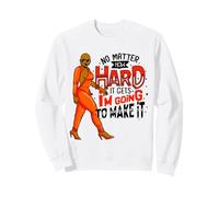 Mujer Negra no Importa lo difícil Que se ponga, voy a Hacerlo Sudadera