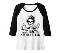 Mujer Never Better Skeleton, para Mujeres | Coffee & Messy Bun Camiseta Manga Raglan