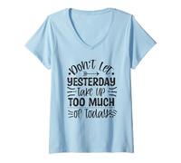 Mujer No Dejes Que el Ayer ocupe Demasiado de Hoy Motivacional Camiseta Cuello V