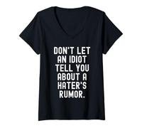 Mujer no Dejes Que un Idiota te Diga sobre un Rumor de Haters Camiseta Cuello V