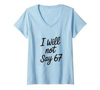 Mujer No diré 67 Humor Divertido para Maestros en el Aula | Six Seven Camiseta Cuello V