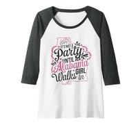 Mujer No es una Fiesta hasta Que una Chica de Alabama entra, Chicas orgullosas Camiseta Manga Raglan