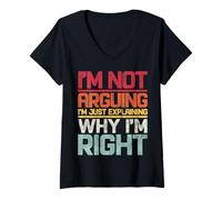 Mujer No Estoy argumentando Que Solo Estoy explicando por qué Tengo razón Retro Camiseta Cuello V