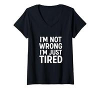 Mujer No estoy equivocado solo cansado Cita Camiseta Cuello V