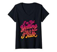 Mujer No Estoy Gritando así es como Hablo en Voz Alta Humor hablador Camiseta Cuello V