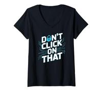 Mujer No haga clic en ese mensaje de ciberseguridad Camiseta Cuello V