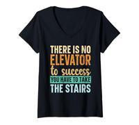 Mujer No Hay Ascensor para el éxito, Tienes Que Subir Las escaleras Camiseta Cuello V