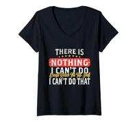 Mujer No hay nada que no pueda hacer excepto llegar a la parte superior divertido Camiseta Cuello V
