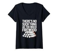 Mujer No Hay Tal Cosa como Demasiado Campamento de leña Camiseta Cuello V