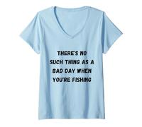 Mujer No Hay Tal Cosa como un Mal día Cuando estás pescando Camiseta Cuello V