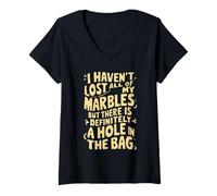 Mujer No he perdido Todas mis canicas, definitivamente Hay un Agujero Camiseta Cuello V