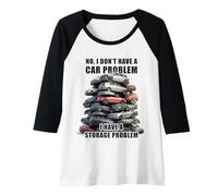 Mujer No I Don't Have a Car Problem I Have a Storage Problem Men's Camiseta Manga Raglan