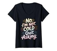 Mujer No I'm Not Cold Quit Asking Sarcasmo del Clima Helado - Camiseta Cuello V