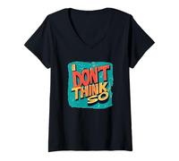 Mujer No lo pienses tan declaración para un ambiente divertido Camiseta Cuello V