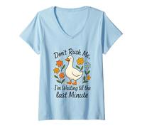 Mujer No me apresures esperando hasta el último minuto Camiseta Cuello V
