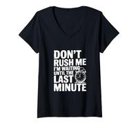 Mujer No me apresures Estoy Esperando hasta el último Minuto Camiseta Cuello V