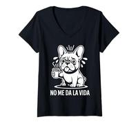 Mujer No me da la Vida Perro Café Bulldog Francés Frase Divertida Camiseta Cuello V