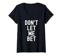 Mujer No me Dejes apostar adicción al Juego Apuestas Deportivas Divertidas Apuesta Camiseta Cuello V