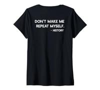 Mujer No me Hagas Repetir la Historia, Cita Divertida, Meme en la Parte Posterior Camiseta Cuello V