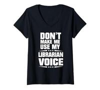 Mujer No me Hagas Usar mi Voz bibliotecaria Camiseta Cuello V