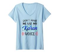 Mujer No me Hagas Usar mi Voz Karen Calma Karens Camiseta Cuello V