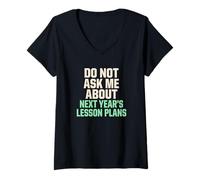Mujer No me preguntes sobre los Planes de lecciones para el próximo año Maestro Camiseta Cuello V