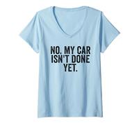 Mujer No, mi Coche no está Hecho todavía Divertido mecánico de Carga Camiseta Cuello V
