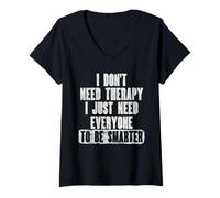 Mujer No Necesito Terapia, Solo Necesito Que Todos Sean más Inteligentes Camiseta Cuello V