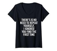 Mujer No Need Repeat Yourself I Ignored You Funny Dichos Camiseta Cuello V
