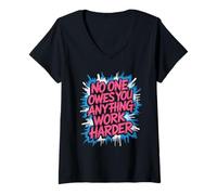 Mujer No One Owes You Anything Work Harder Molienda de prisa - Camiseta Cuello V