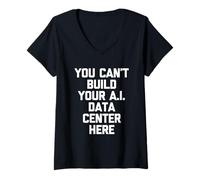 Mujer No Puede Construir su Centro de Datos de IA aquí - Dicho Divertido Camiseta Cuello V