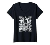 Mujer No Puedes decirme qué Hacer, no Eres mi Hija, Gracioso Camiseta Cuello V