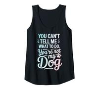 Mujer No puedes decirme qué hacer No eres mi perro Camiseta sin Mangas