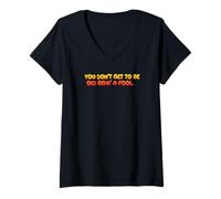 Mujer No Puedes ser Viejo Siendo Tonto. Camiseta Cuello V