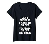 Mujer No Puedo decidir si Quiero Salir del Radar o Fuera de los rieles Camiseta Cuello V