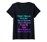 Mujer No puedo discutir con mi mejor amiga, ella es mayor que yo Camiseta Cuello V