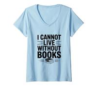 Mujer No Puedo Vivir sin Libros, Amante de los Libros literarios Camiseta Cuello V