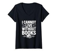 Mujer No Puedo Vivir sin Libros, Amante de los Libros literarios Camiseta Cuello V