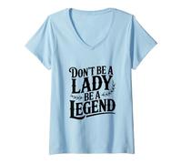 Mujer No Seas una Dama Sé una Leyenda Empoderamiento Camiseta Cuello V