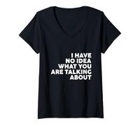 Mujer No tengo ni idea de lo que estás hablando Camiseta Cuello V