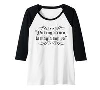 Mujer No tengo truco la magia soy yo Camiseta Manga Raglan