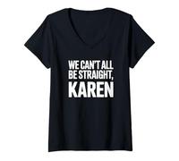 Mujer No Todos Podemos ser heterosexuales Karen - Orgullo Gay Camiseta Cuello V