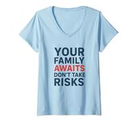 Mujer No Tome riesgos Su Familia le Espera | Conciencia de Seguridad Camiseta Cuello V